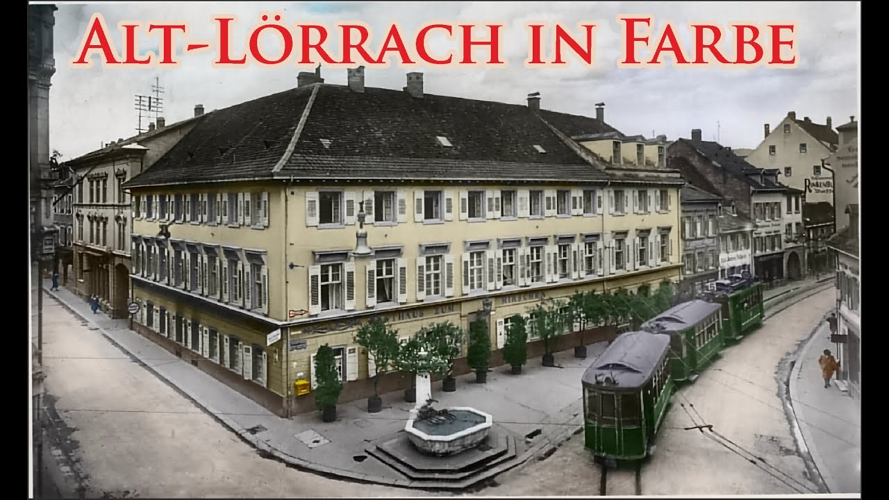 Lörrach -anno dazumal-   alte Bilder nachkoloriert