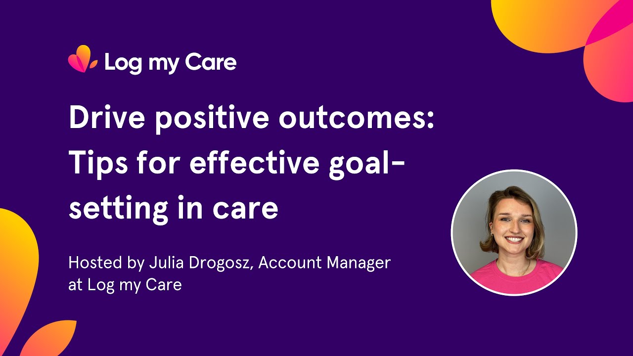 Drive positive outcomes: Tips for effective goal-setting in care