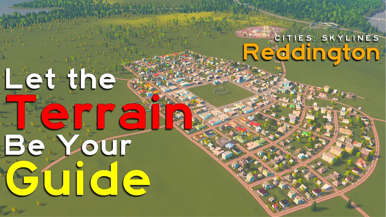 Как создать город, соответствующий ландшафту (Cities Skylines) — Реддингтон