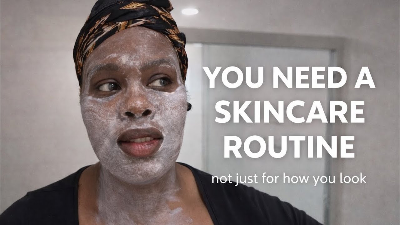 Refining My Skincare Routine | Why You Need a Skincare Routine 