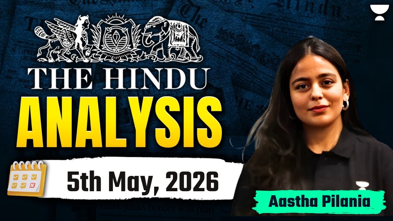 The Hindu Newspaper Analysis | 5th May, 2026 | UPSC Current Affairs Today | Aastha Pilania
