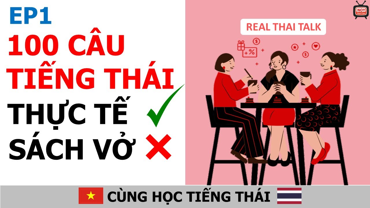 100 câu tiếng Thái giao tiếp THỰC TẾ - Không Sách Giáo Khoa