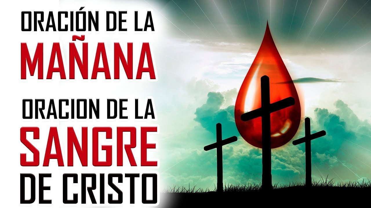 ORACION DE LA MAÑANA - ORACION DE LA SANGRE DE CRISTO - ORACION DE PROTECCIÓN