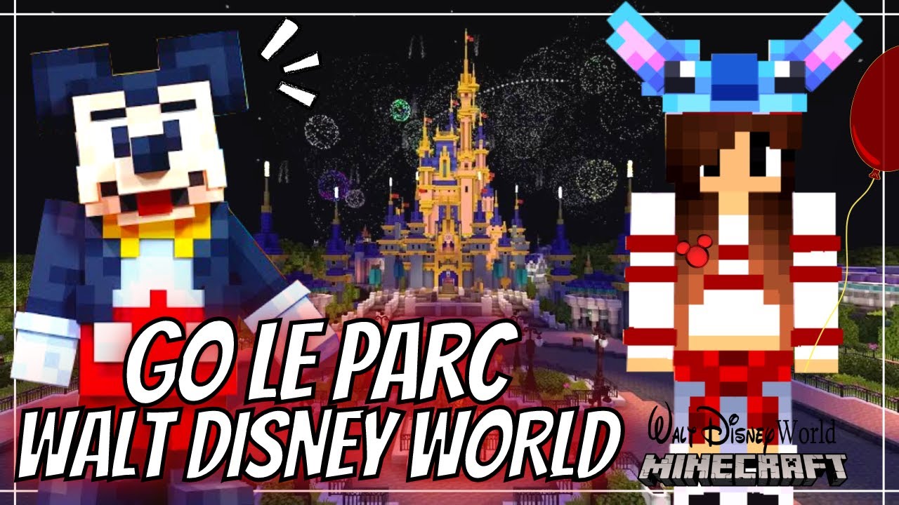 GO LE PARC WALT DISNEY WORLD ~ Minecraft
