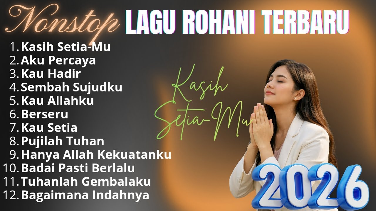 Kumpulan Lagu Rohani 2026 | Lagi Rohani Terbaik | Kasih Setia-Mu