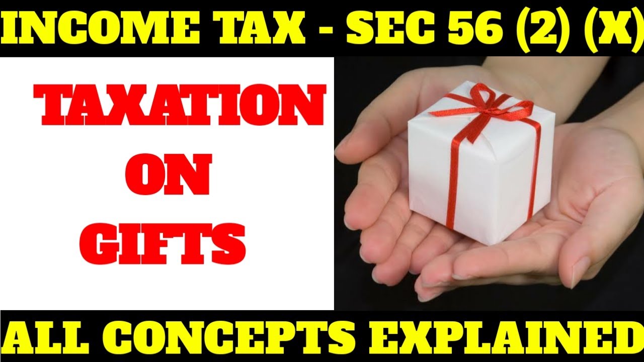 INCOME TAX ON GIFT RECEIVED | SEC 56 (2) (X) |