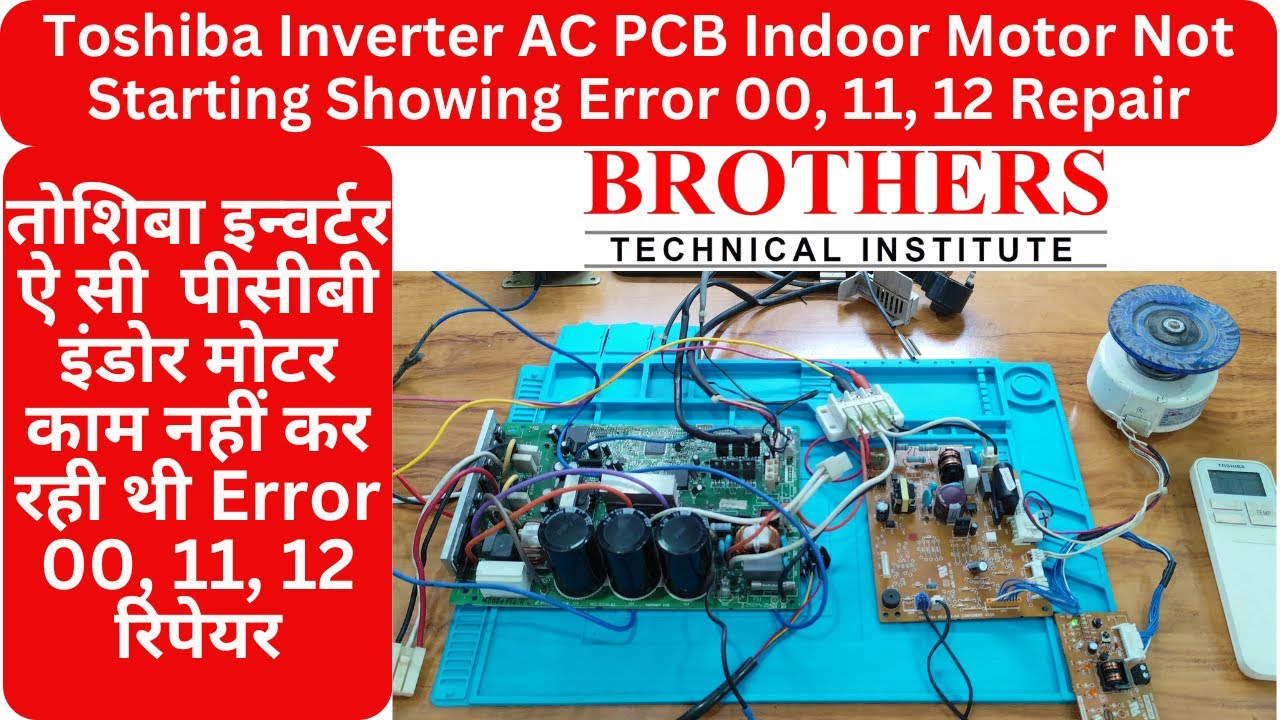 Toshiba Inverter AC PCB Repair Indoor Motor Not Working Showing Error Code 00, 11, 12 