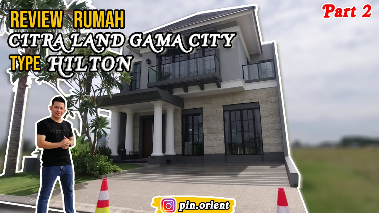 REVIEW RUMAH KOMPLEK CITRALAND GAMA CITY TYPE HILTON || PART 2