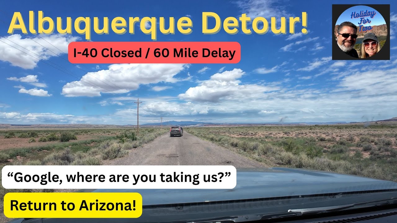 Albuquerque Detour! I-40 Closed Down - Back to Arizona!