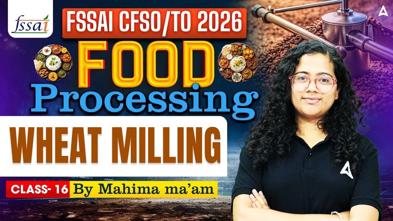FSSAI CFSO/TO Food Processing |  Wheat milling | FSSAI CFSO/TO 2026 Food Processing By Mahima Ma'am