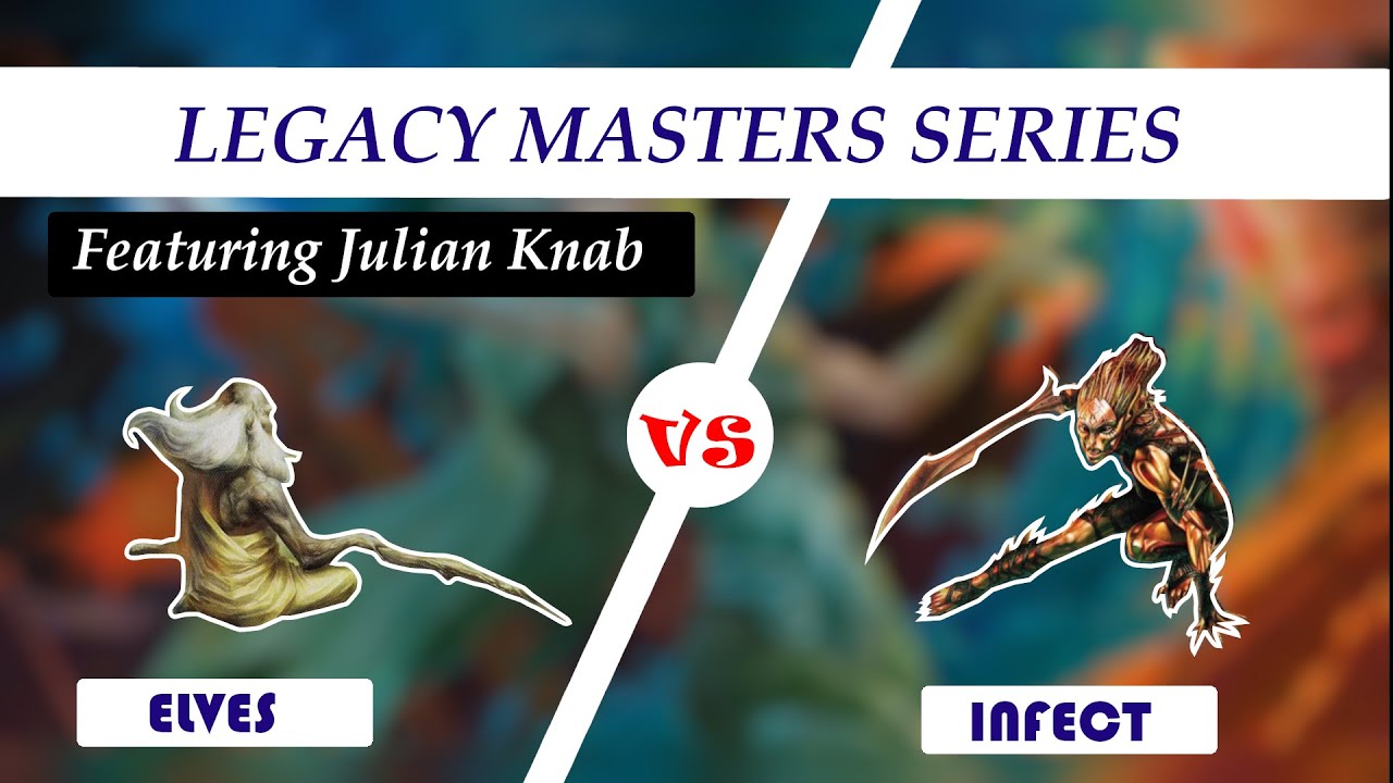 Legacy Masters Series featuring Julian Knab (Julian23 on MTGO): Elves vs Infect