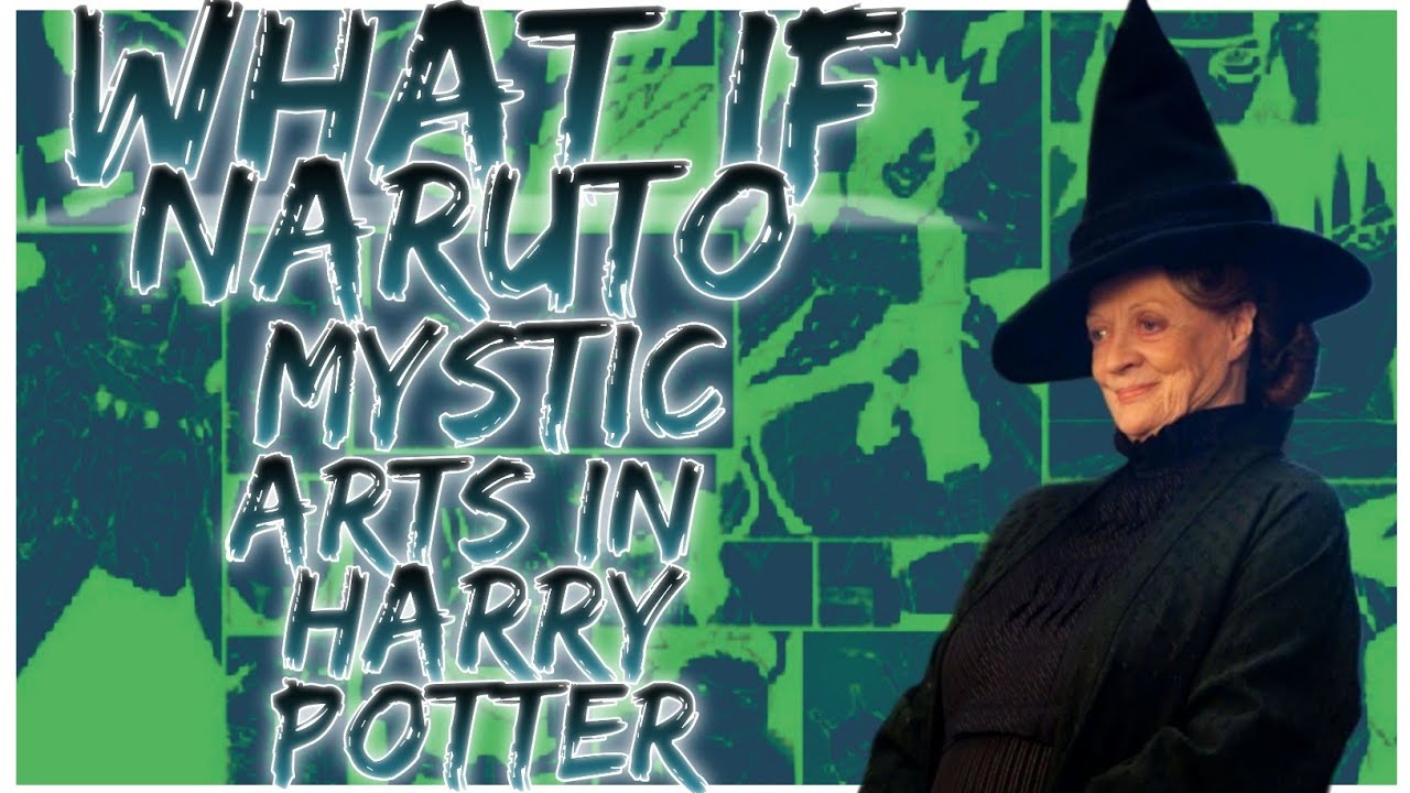 what if naruto mystic arts in harry potter