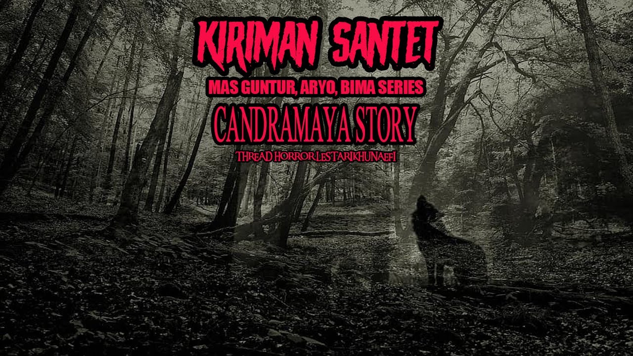 CERITA MISTIS KIRIMAN SANTET CANDRAMAYA STORY THREAD HORROR LESTARI KHUNAEFI