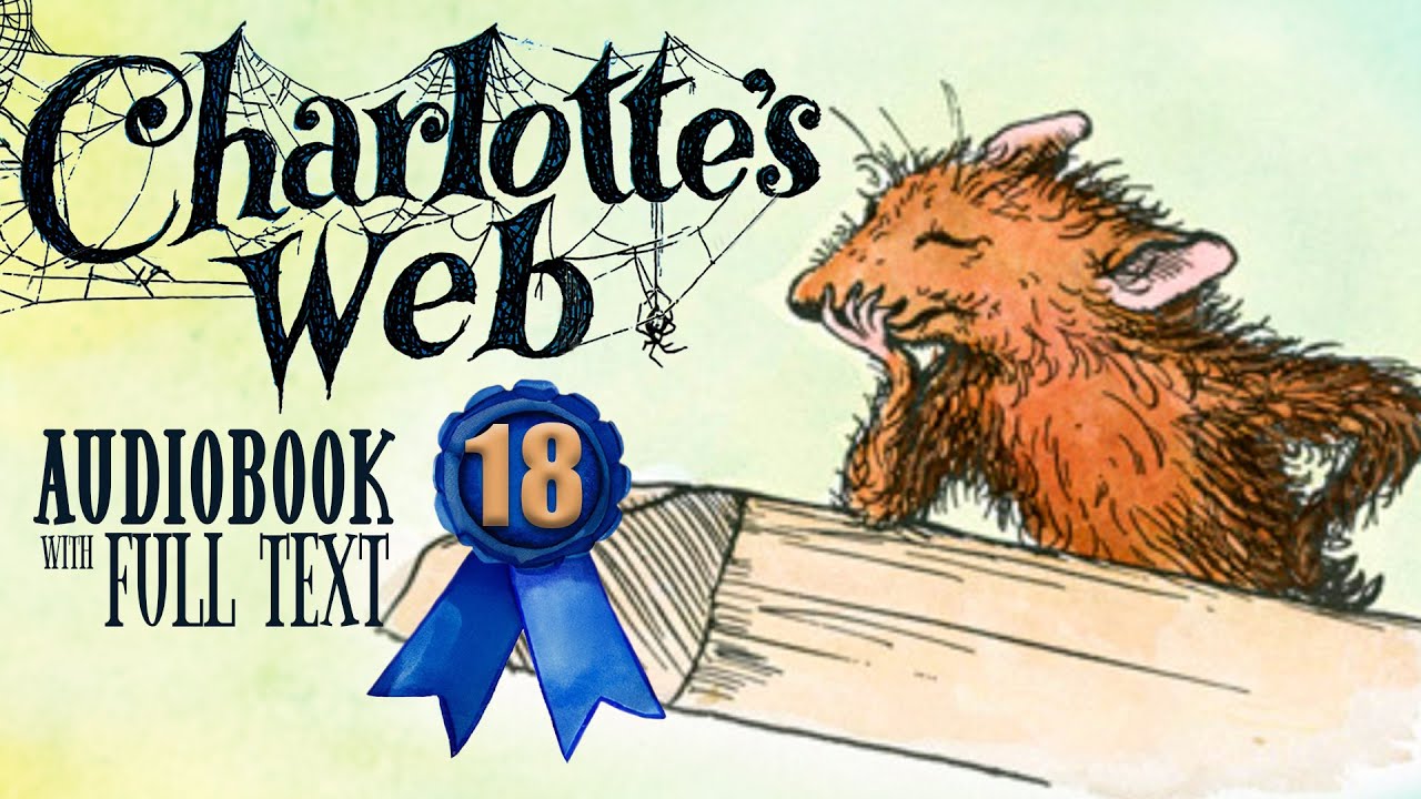 🐷🕷️ CHARLOTTE'S WEB Chapter 18 (Audiobook Full Text Read-along) 🕷️🐷