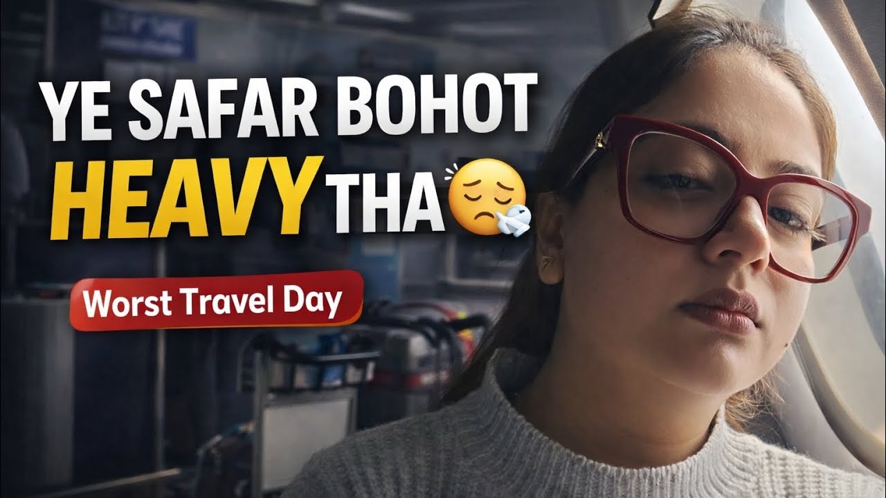 YE SAFAR BOHOT HEAVY THA 😮‍💨✈️ | Worst Travel Day Ever.
