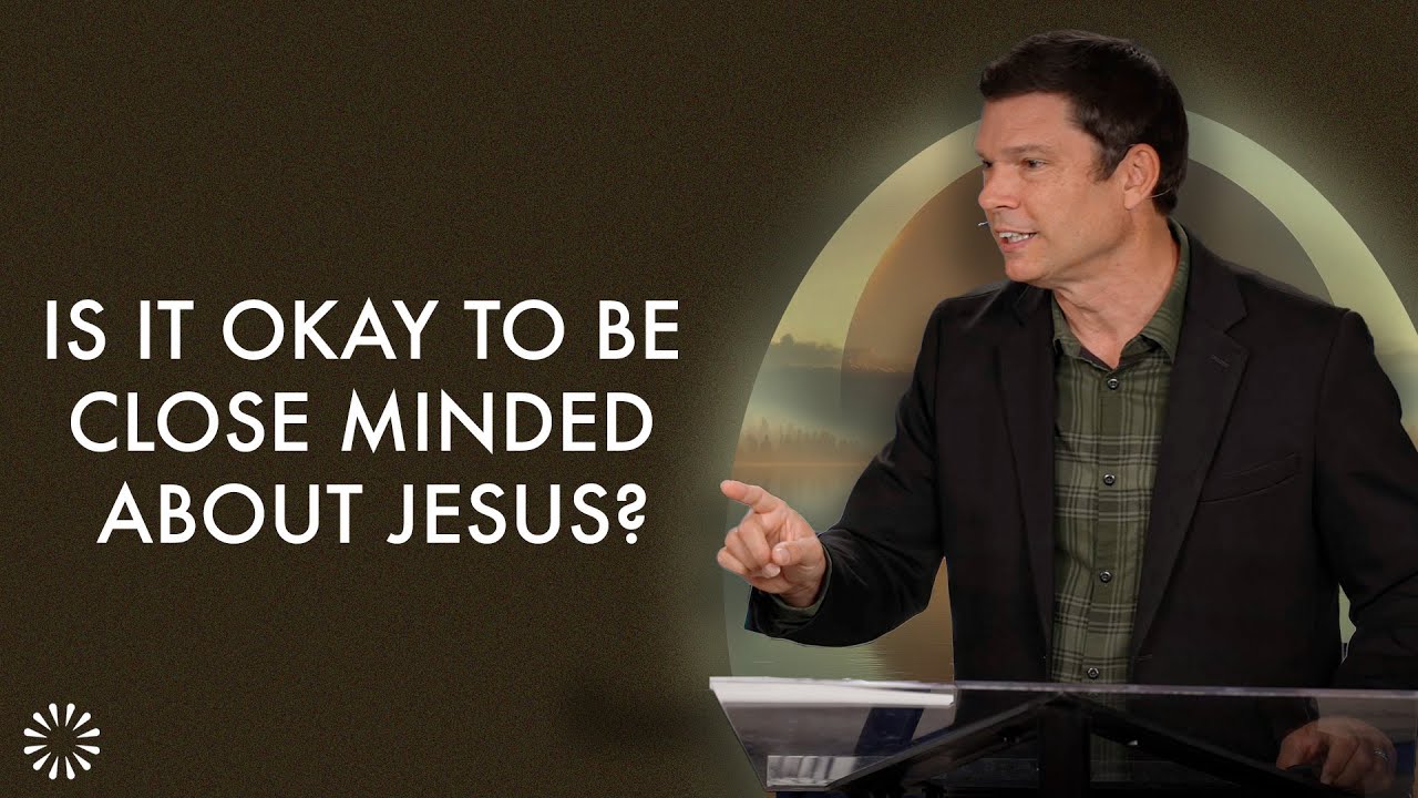 Is It Okay to Be Close Minded about Jesus? | Andrew Farley