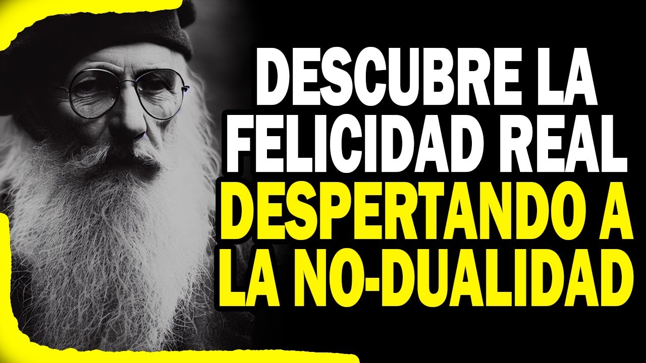 Descubre la Felicidad Real: Despertando a la No-Dualidad