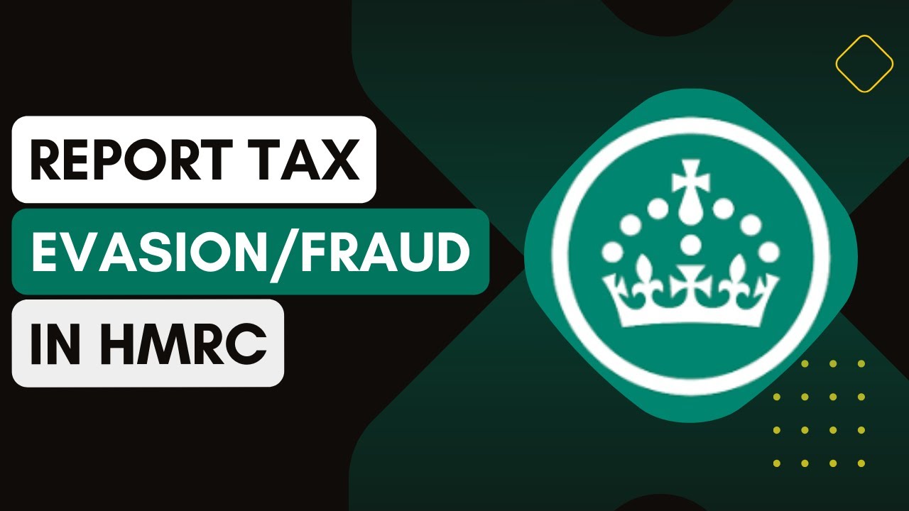 How Do I Report Tax Evasion Or Fraud In HMRC !