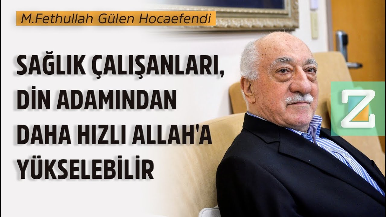 Sağlık Çalışanları, Din Adamından Daha Hızlı Allah'a Yükselebilir | M.Fethullah Gülen Hocaefendi