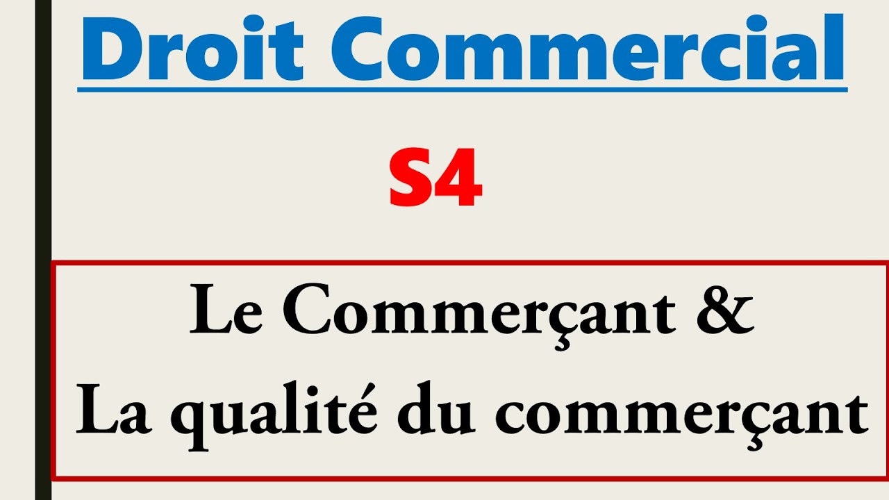 Droit Commercial S4  (Le Commer&ccedil;ant & Qualit&eacute; du Commer&ccedil;ant)