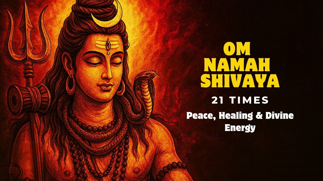 21 Times Om Namah Shivaya Chanting | Peace, Healing & Divine Energy
