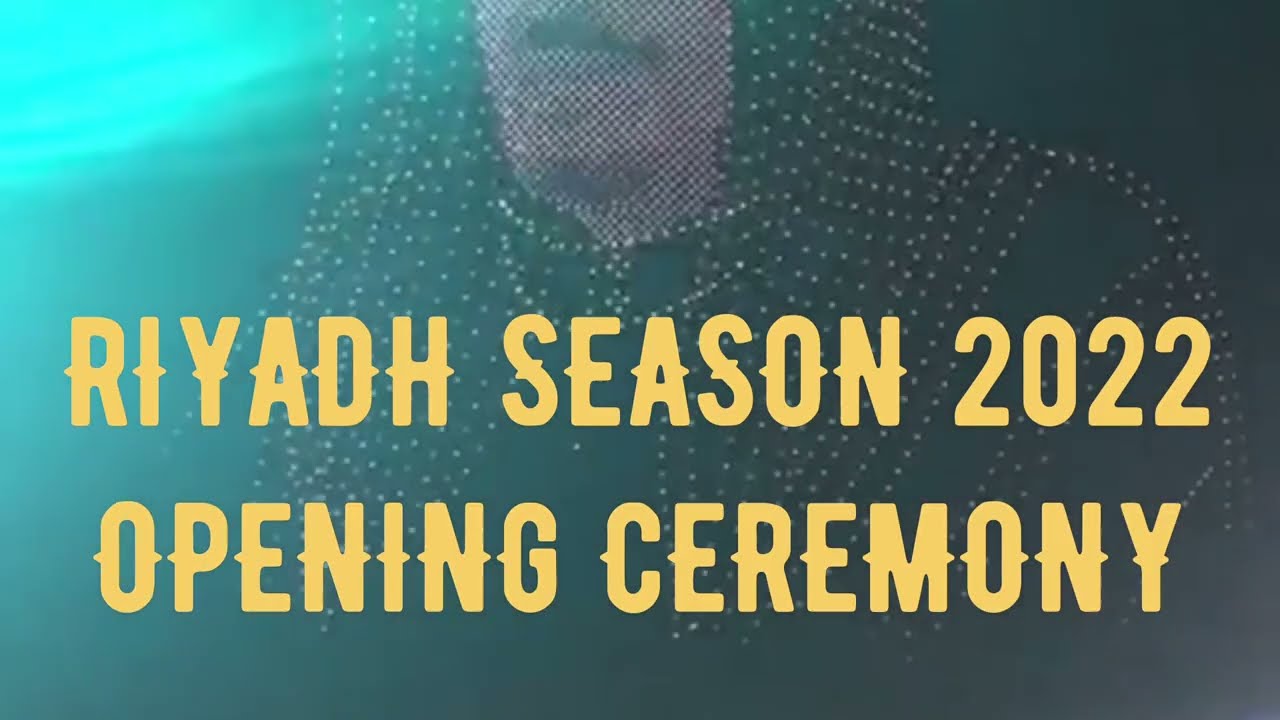 Riyadh Season 2022 Opening Ceremony