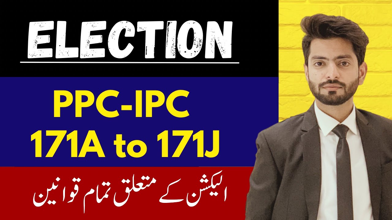 IPC-PPC Section 171A to 171J | chapter 10 | Election | section 171A,B,C,D,E,F,G,H,I | pakistan penal
