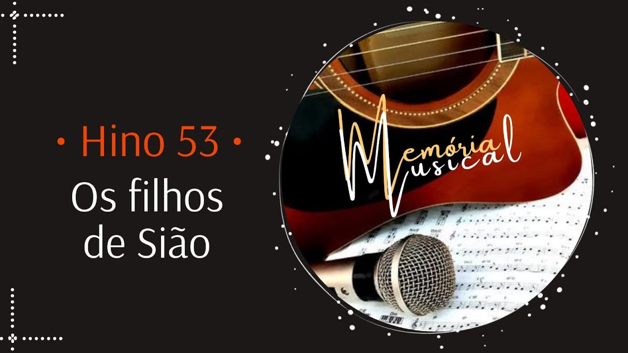 Hino 53 do Cantor Cristão - Os filhos de Sião (Memória Musical)