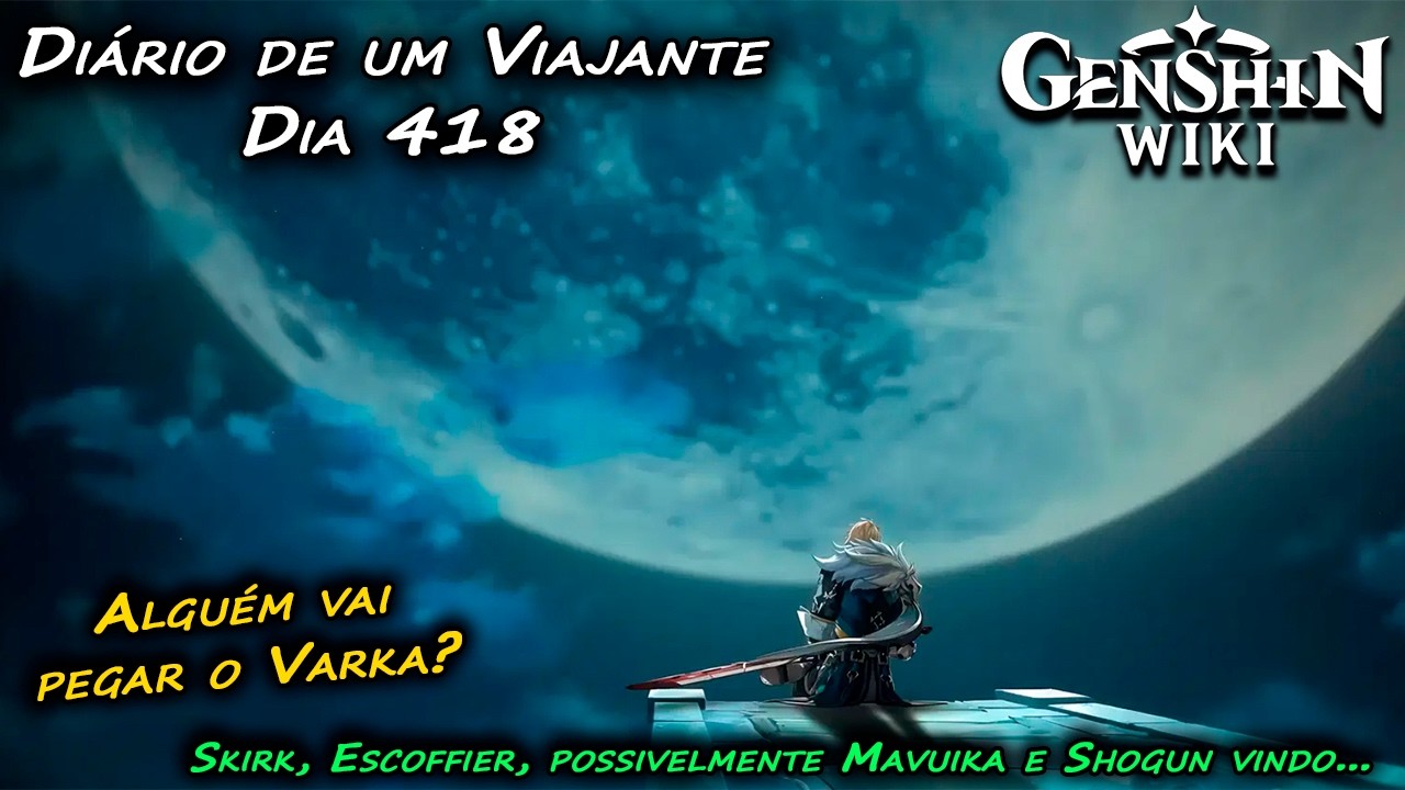 Diário de um Viajante - Dia 418 - Alguém vai Pegar o Varka ? #genshinimpact