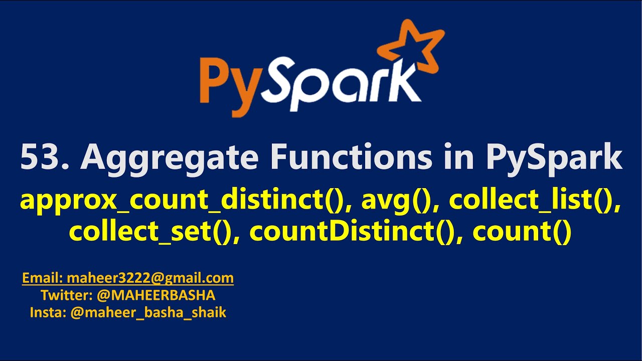 53. approx_count_distinct(), avg(), collect_list(), collect_set(), countDistinct(), count() #pyspark