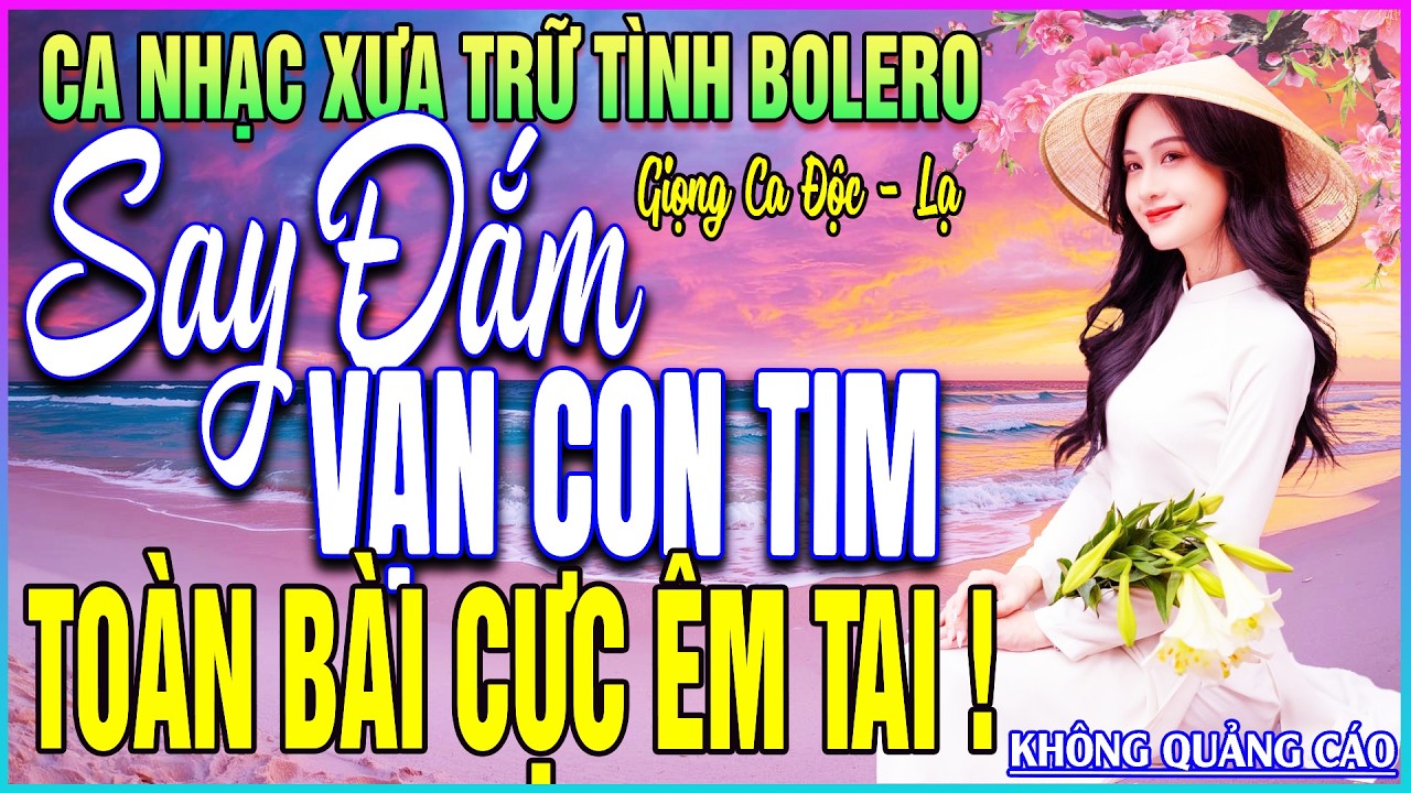 LK 94 Bài Ca Nhạc Trữ Tình BOLERO MỚI NHẤT 2026➤TOÀN BÀI CỰC ÊM TAI - SAY ĐẮM VẠN CON TIM