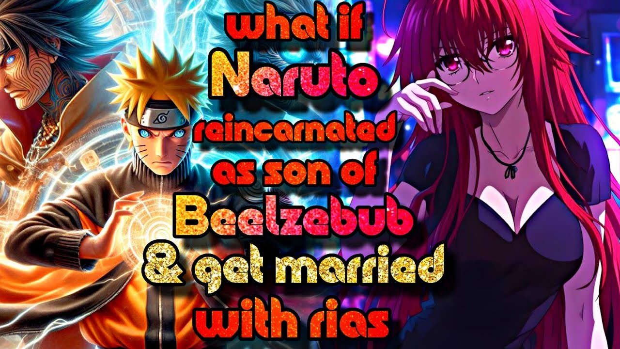 What if Naruto Reincarnated As Son of Beelzebub and Get Married With Rias Gremory