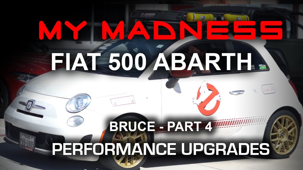 My MADNESS FIAT 500 ABARTH - Bruce - Part 4 Performance Upgrades