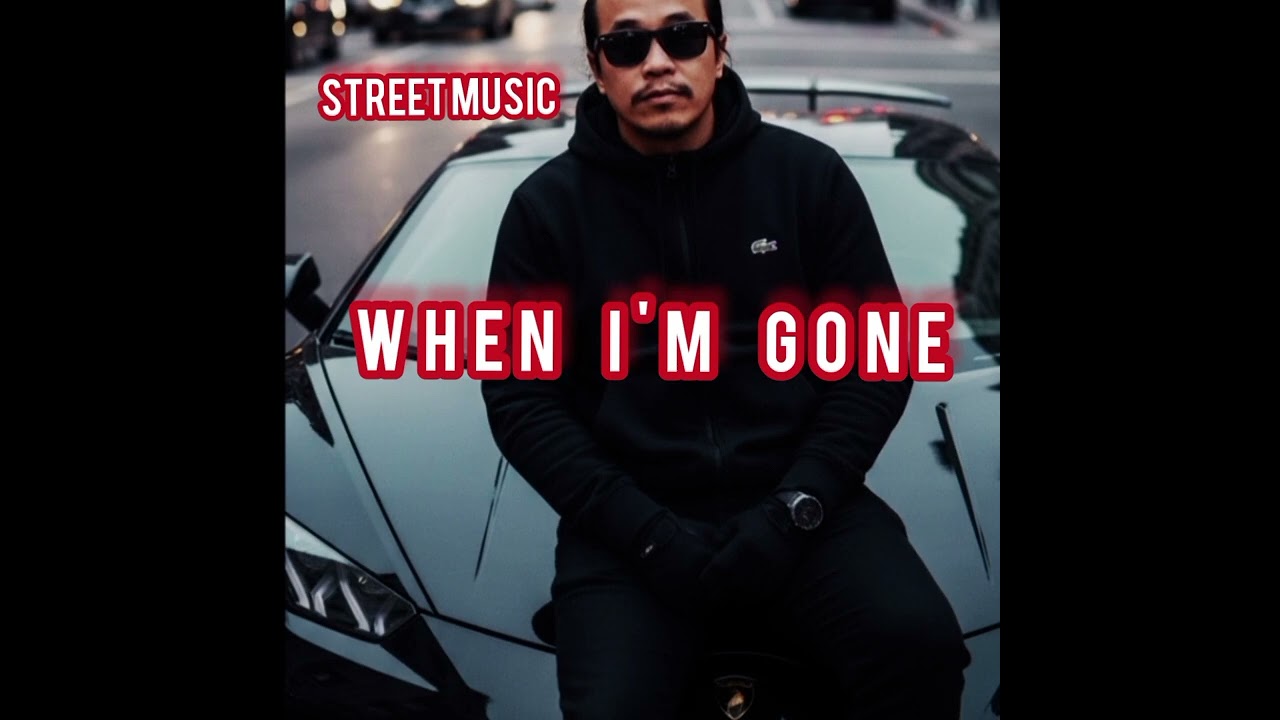 When I'm gone BY STREET MUSIC PRODUCTION 