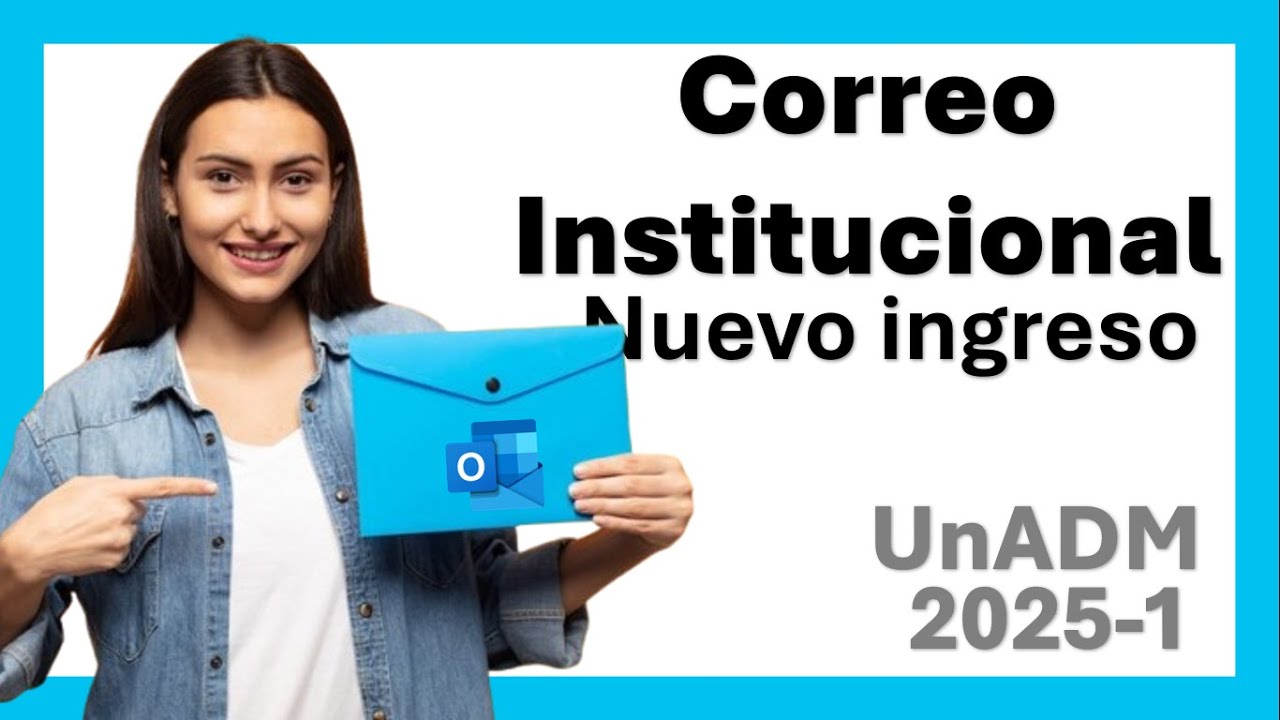 Cómo acceder al correo instirucional. Estudiantes Nuevo Ingreso. UnADM 2025-1