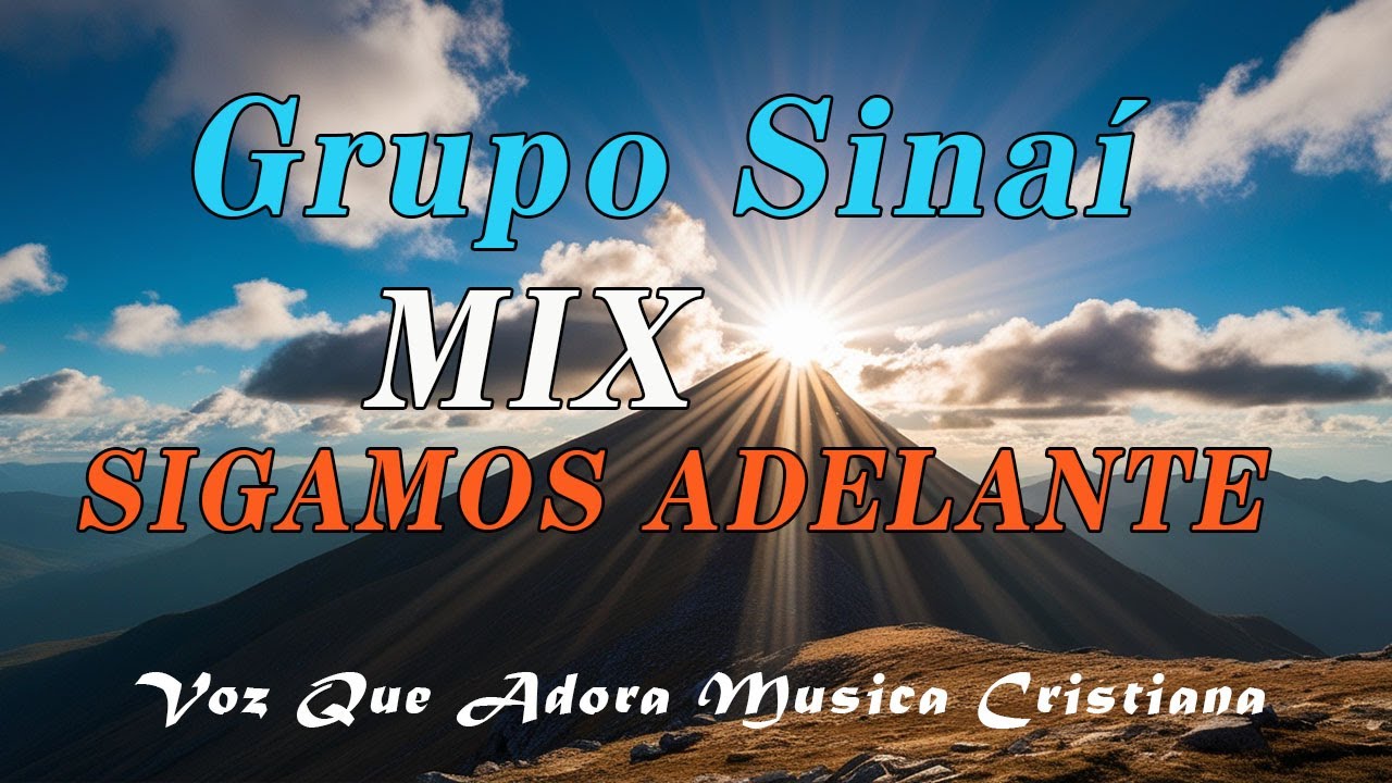 GRUPO SINAI - MIX SIGAMOS ADELANTE  - MIX HIMNOS viejitas CRISTIANA