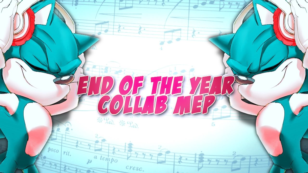 [ New Years | End Of The Year Collab ] |  FULL SONIC MEP