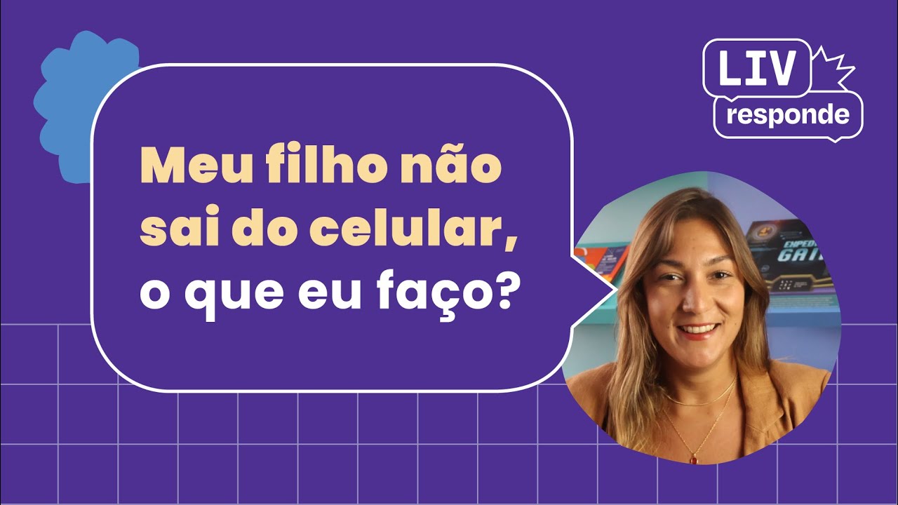 #05 LIV Responde | Meu filho não sai do celular, o que eu faço?