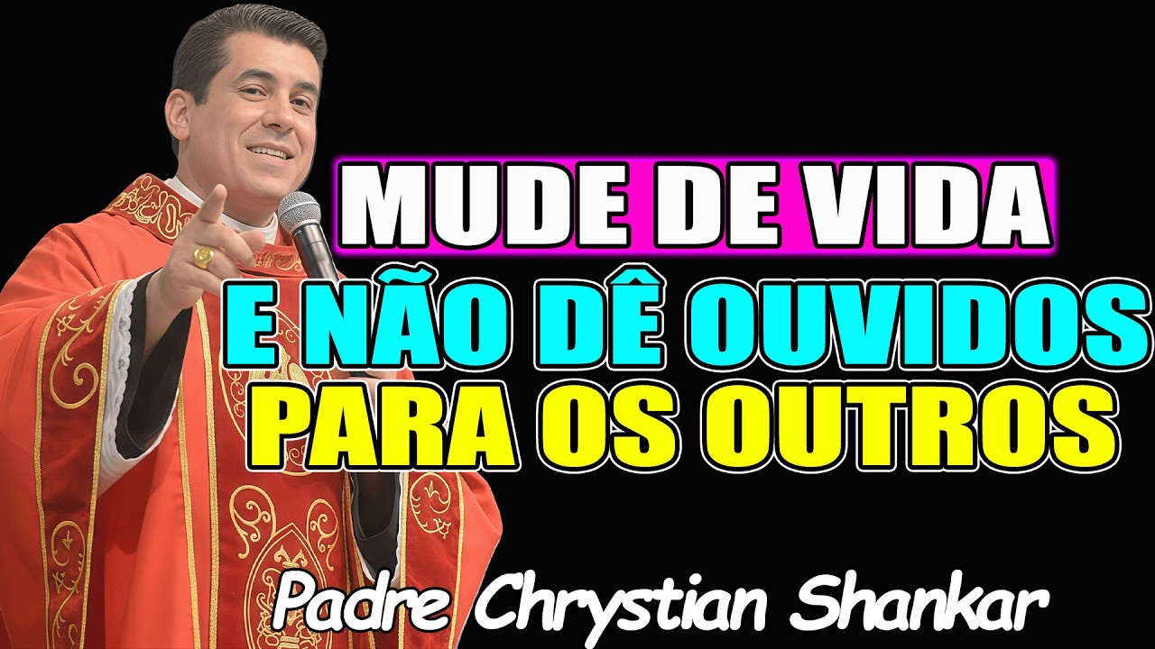 A MUDANÇA DA SUA VIDA, COMEÇA EM VOCÊ - Padre Chrystian Shankar 2026