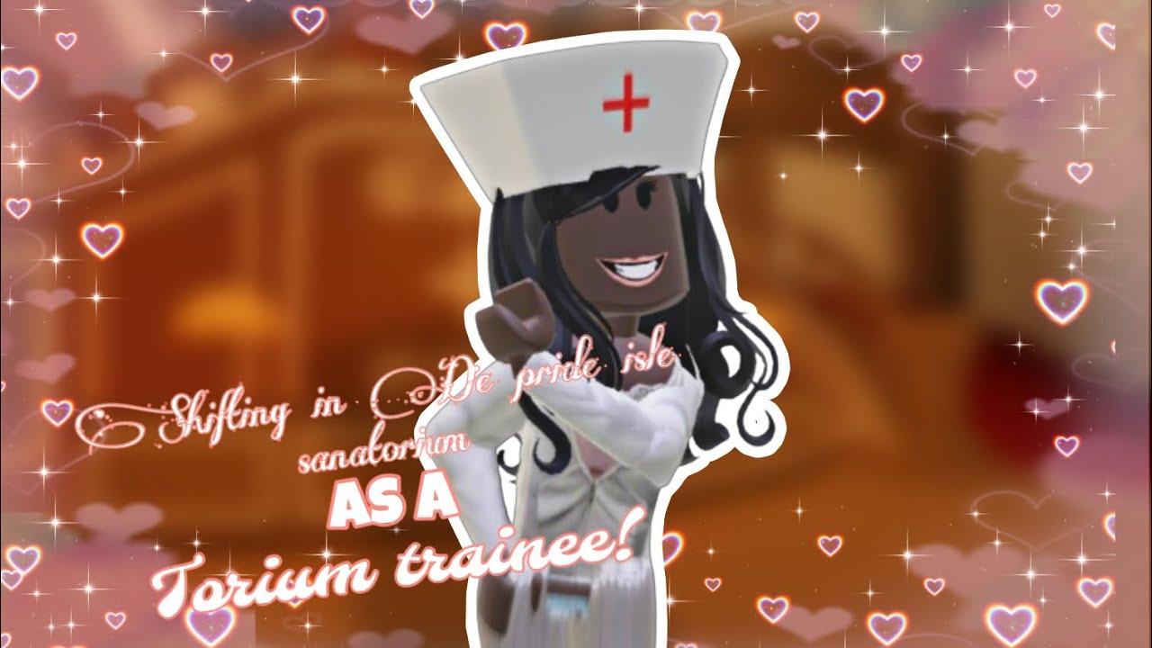 Shifting in De pride isle sanatorium as a torium trainee!🎀❤️‍🩹