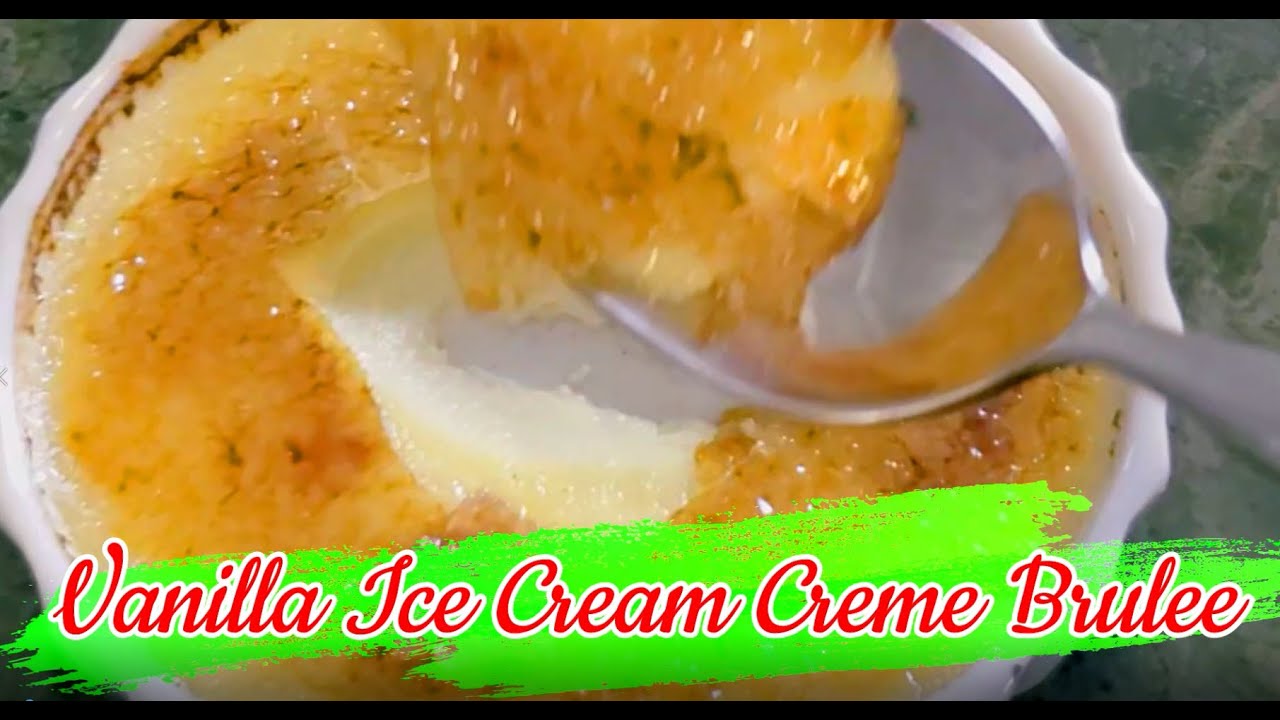 3 Ingredient Vanilla Ice Cream Creme Brulee