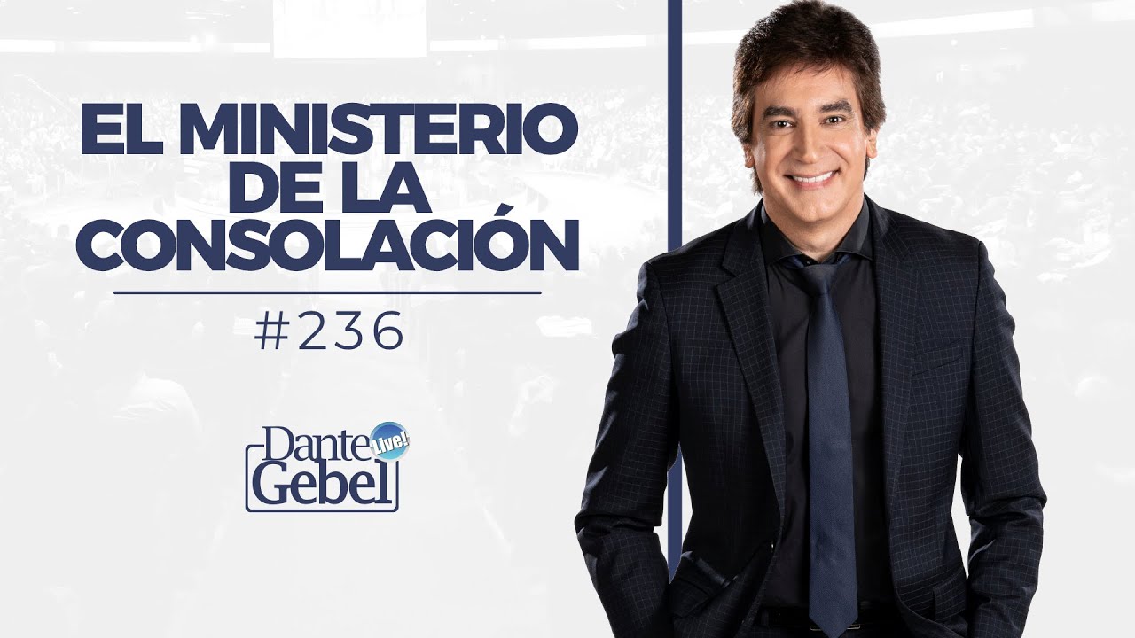 Dante Gebel #236 | El ministerio de la consolación