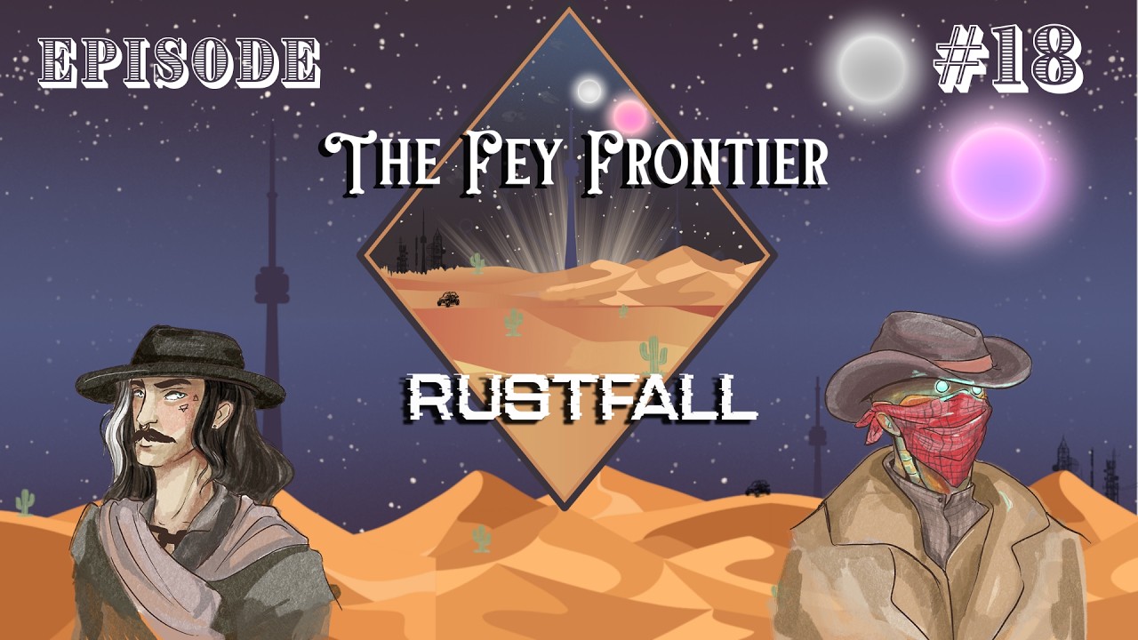 Sands of Time Ain't Flow Like That - The Fey Frontier: RUSTFall - Ep. 18