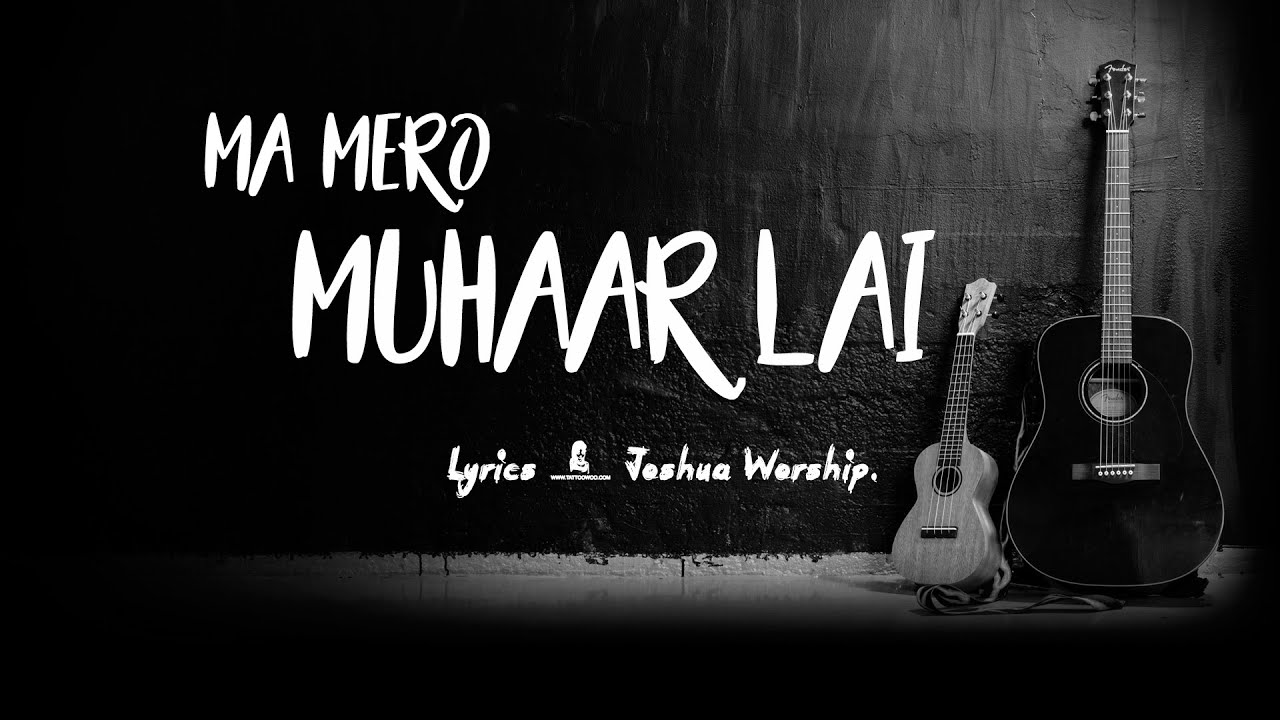Ma Mero Muhaar Lyrics - Joshua Worship.