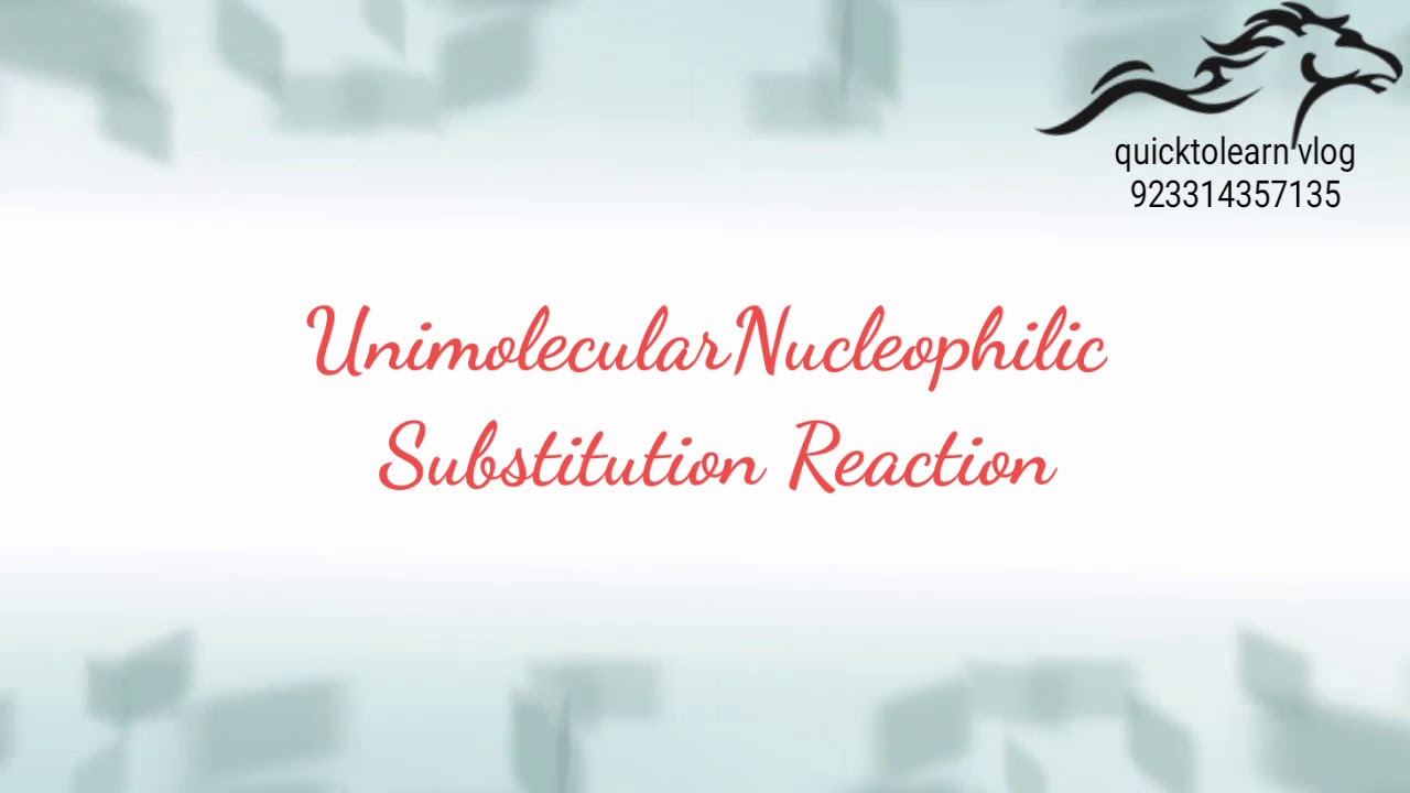 Unimolecular nucleophilic substitution reaction, SN1