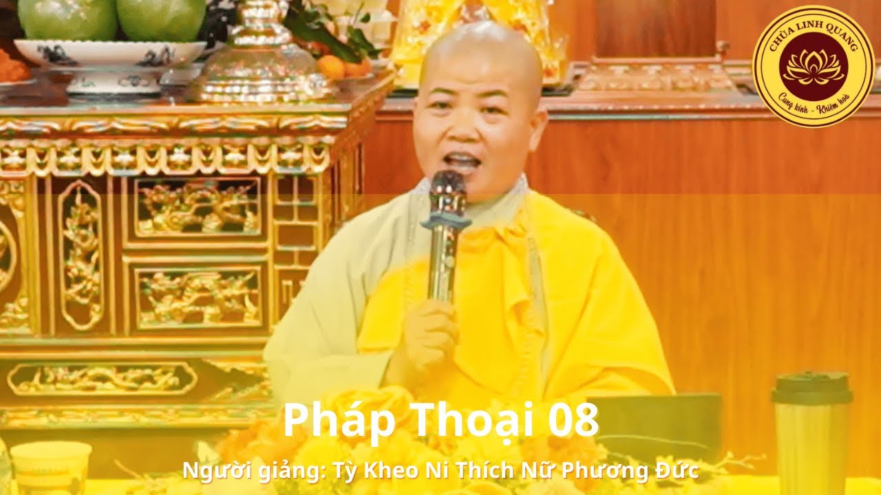Pháp thoại số 08 | Người giảng: Tỳ Kheo Ni Thích Nữ Phương Đức