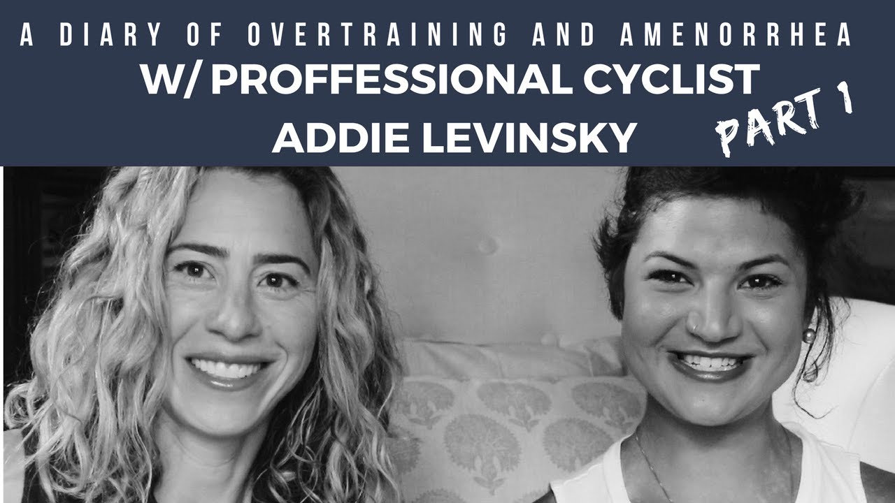 Addie Part 1: Overtraining & Amenorrhea//Signs, Symptoms, Mistakes