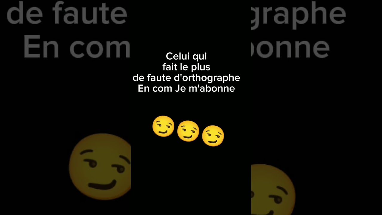 Celui qui fait le plus de faute d'orthographe je m'abonne