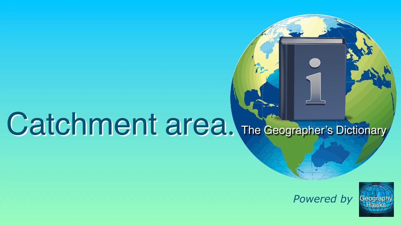 Catchment area. The Geographer’s Dictionary. Powered by @Geography Hawks