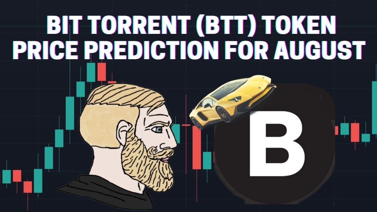 BITTORRENT TOKEN (BTT) PRICE PREDICTION FOR AUGUST